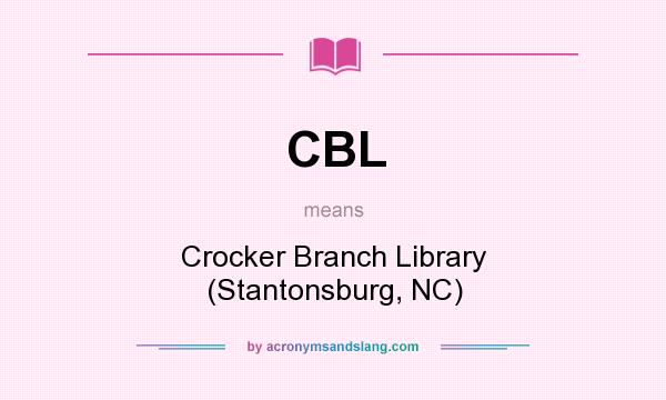 What does CBL mean? It stands for Crocker Branch Library (Stantonsburg, NC)