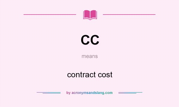 What does CC mean? It stands for contract cost