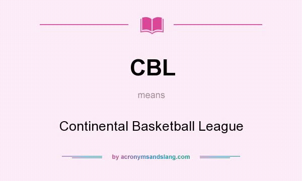 What does CBL mean? It stands for Continental Basketball League
