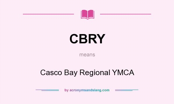 What does CBRY mean? It stands for Casco Bay Regional YMCA
