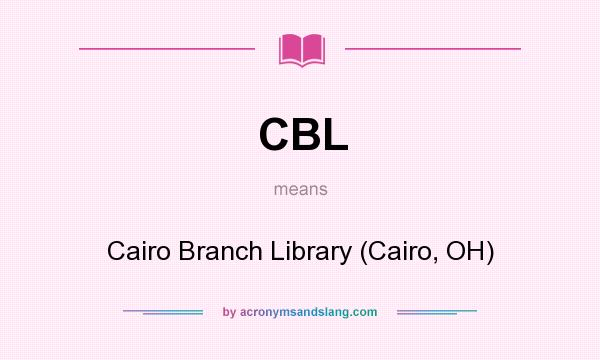 What does CBL mean? It stands for Cairo Branch Library (Cairo, OH)