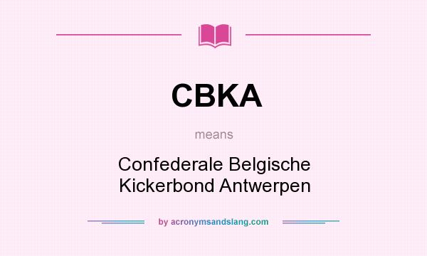 What does CBKA mean? It stands for Confederale Belgische Kickerbond Antwerpen