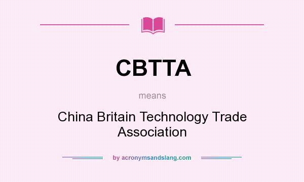 What does CBTTA mean? It stands for China Britain Technology Trade Association