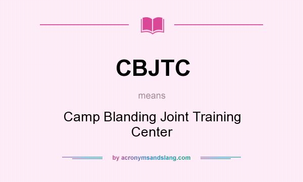What does CBJTC mean? It stands for Camp Blanding Joint Training Center