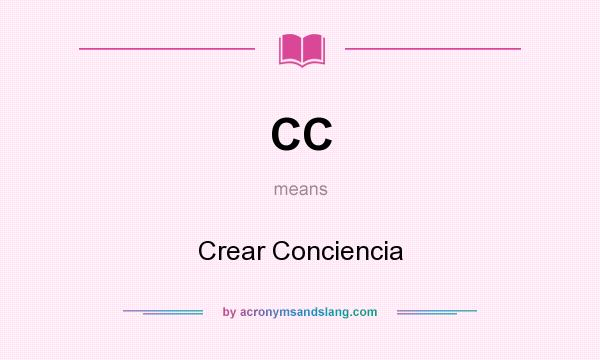 What does CC mean? It stands for Crear Conciencia
