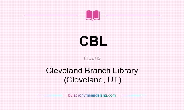 What does CBL mean? It stands for Cleveland Branch Library (Cleveland, UT)