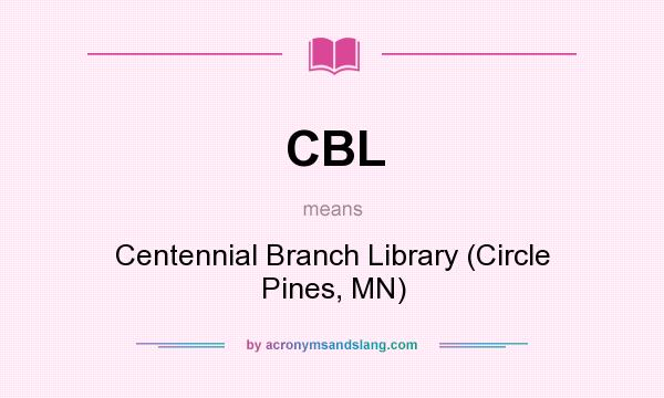 What does CBL mean? It stands for Centennial Branch Library (Circle Pines, MN)