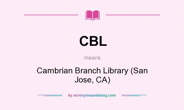 What does CBL mean? It stands for Cambrian Branch Library (San Jose, CA)