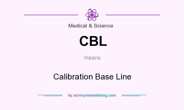 What does CBL mean? It stands for Calibration Base Line