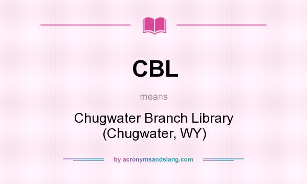 What does CBL mean? It stands for Chugwater Branch Library (Chugwater, WY)