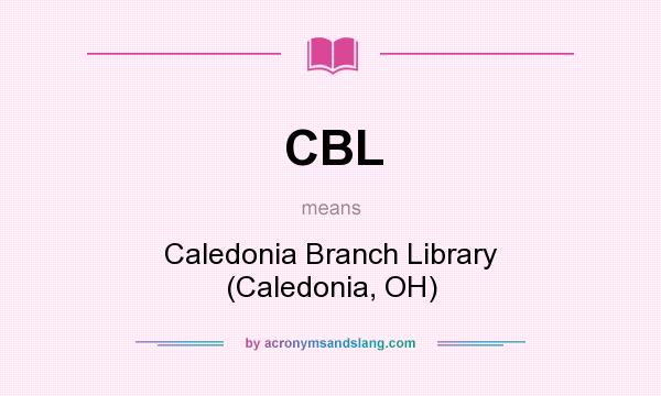 What does CBL mean? It stands for Caledonia Branch Library (Caledonia, OH)