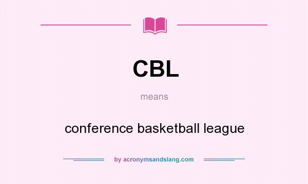 What does CBL mean? It stands for conference basketball league