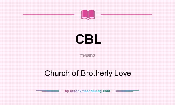 What does CBL mean? It stands for Church of Brotherly Love