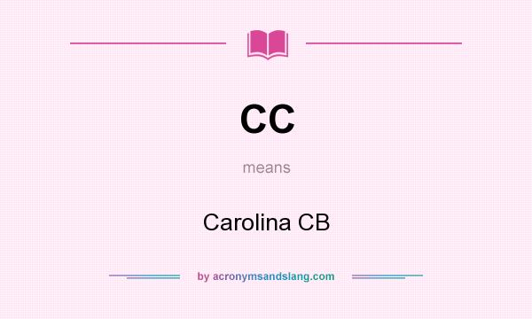 What does CC mean? It stands for Carolina CB