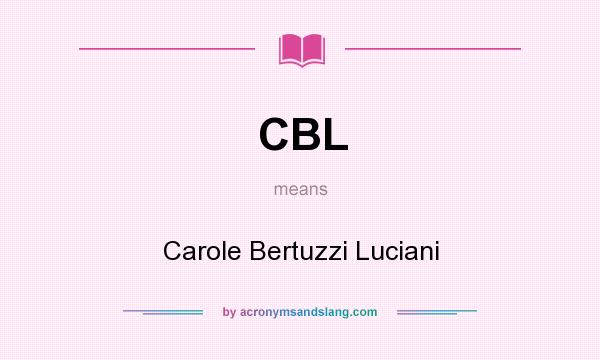What does CBL mean? It stands for Carole Bertuzzi Luciani
