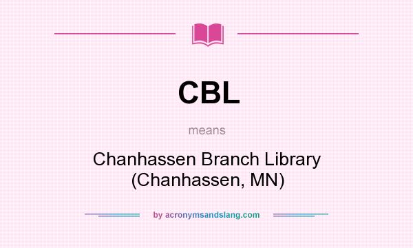 What does CBL mean? It stands for Chanhassen Branch Library (Chanhassen, MN)