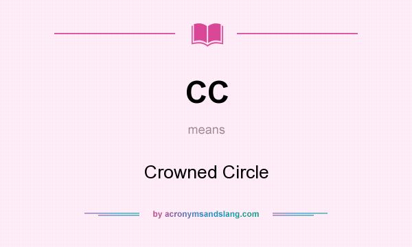 What does CC mean? It stands for Crowned Circle