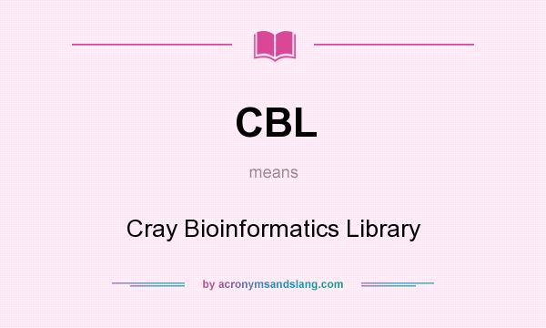 What does CBL mean? It stands for Cray Bioinformatics Library