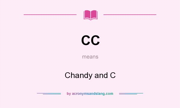 What does CC mean? It stands for Chandy and C