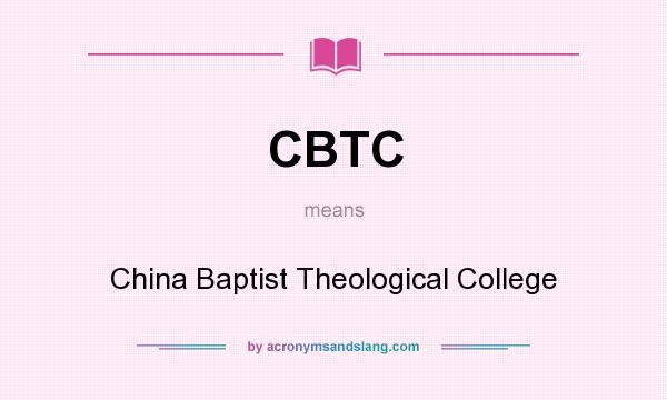 What does CBTC mean? It stands for China Baptist Theological College