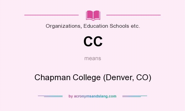 What does CC mean? It stands for Chapman College (Denver, CO)