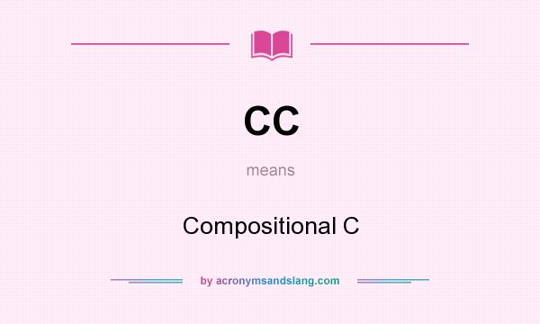 What does CC mean? It stands for Compositional C