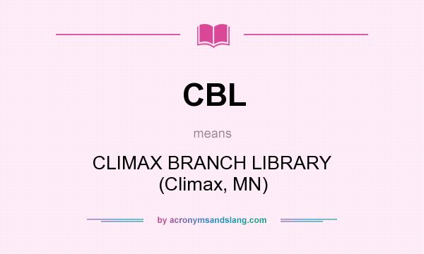 What does CBL mean? It stands for CLIMAX BRANCH LIBRARY (Climax, MN)