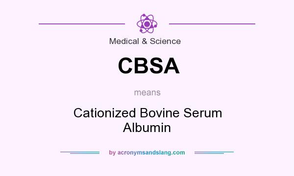 What does CBSA mean? It stands for Cationized Bovine Serum Albumin