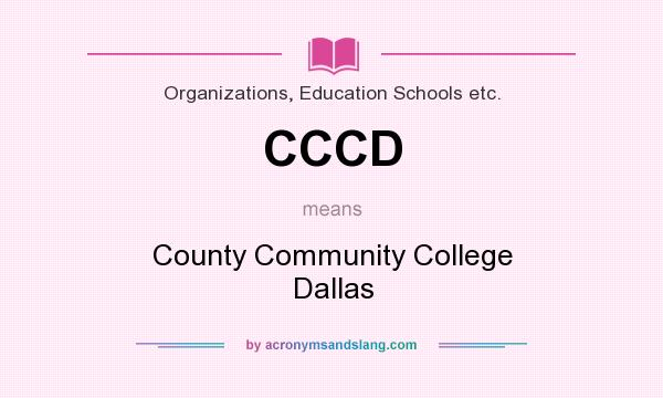 What does CCCD mean? It stands for County Community College Dallas