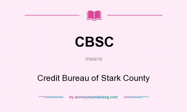 What does CBSC mean? It stands for Credit Bureau of Stark County