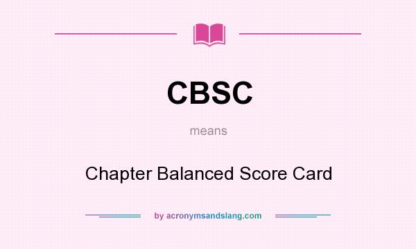 What does CBSC mean? It stands for Chapter Balanced Score Card