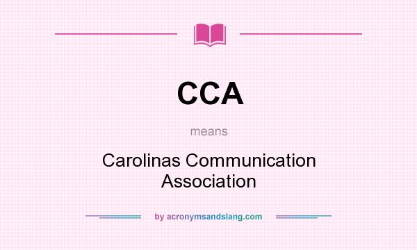 What does CCA mean? It stands for Carolinas Communication Association