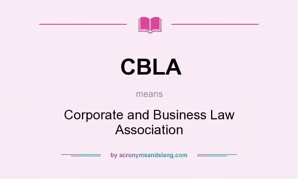 What does CBLA mean? It stands for Corporate and Business Law Association