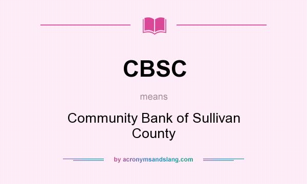 What does CBSC mean? It stands for Community Bank of Sullivan County