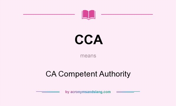 What does CCA mean? It stands for CA Competent Authority