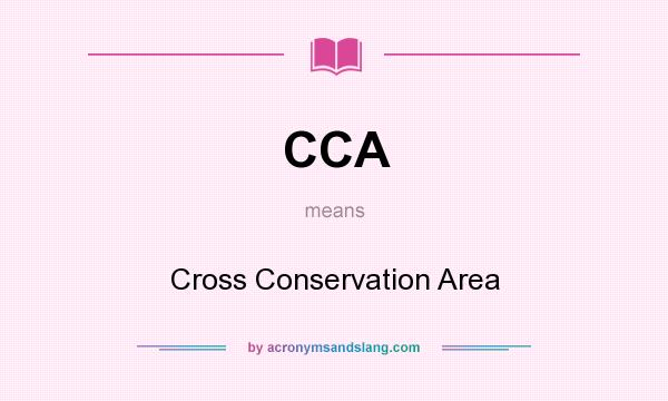 What does CCA mean? It stands for Cross Conservation Area