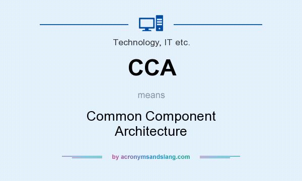 What does CCA mean? It stands for Common Component Architecture