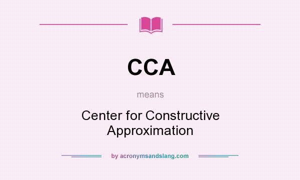 What does CCA mean? It stands for Center for Constructive Approximation