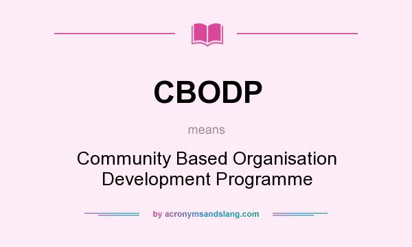 What does CBODP mean? It stands for Community Based Organisation Development Programme