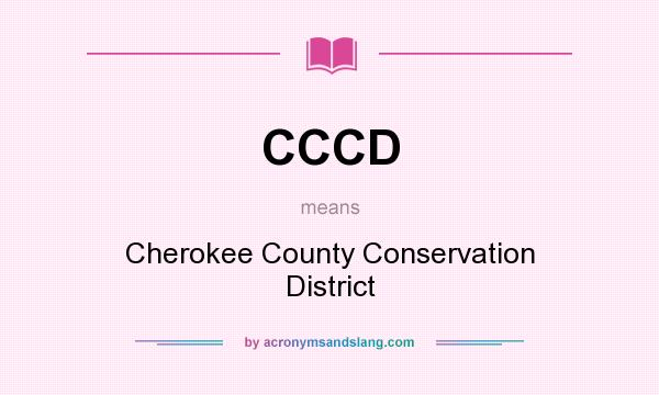 What does CCCD mean? It stands for Cherokee County Conservation District