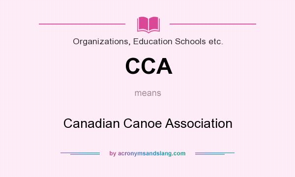 What does CCA mean? It stands for Canadian Canoe Association