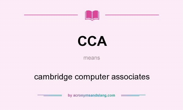 What does CCA mean? It stands for cambridge computer associates