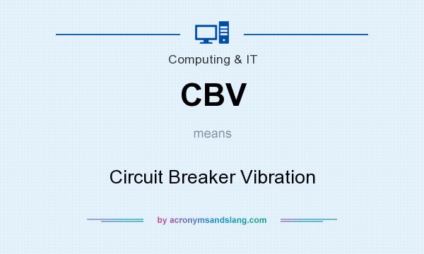 What does CBV mean? It stands for Circuit Breaker Vibration