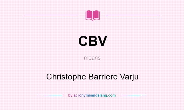 What does CBV mean? It stands for Christophe Barriere Varju