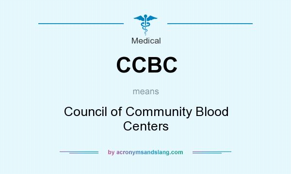 What does CCBC mean? It stands for Council of Community Blood Centers