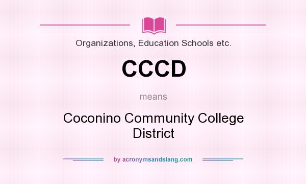 What does CCCD mean? It stands for Coconino Community College District