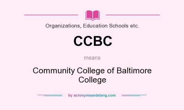 What does CCBC mean? It stands for Community College of Baltimore College