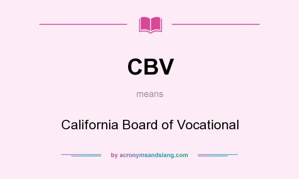 What does CBV mean? It stands for California Board of Vocational