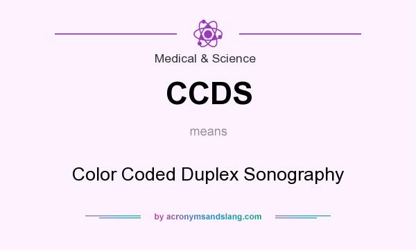 What does CCDS mean? It stands for Color Coded Duplex Sonography