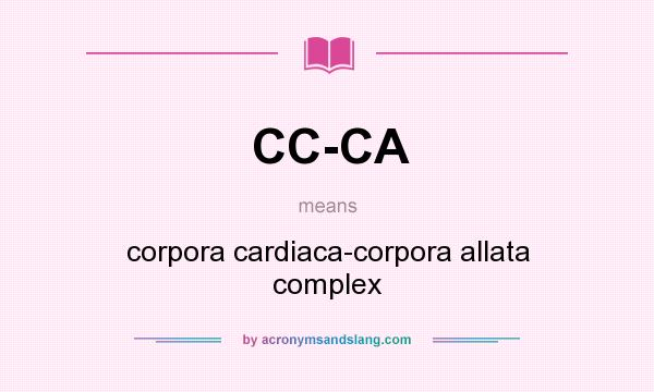 What does CC-CA mean? It stands for corpora cardiaca-corpora allata complex